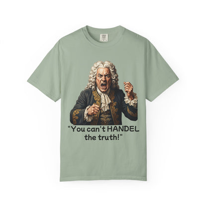 You Can't Handel the Truth Funny Classical Music T-Shirt