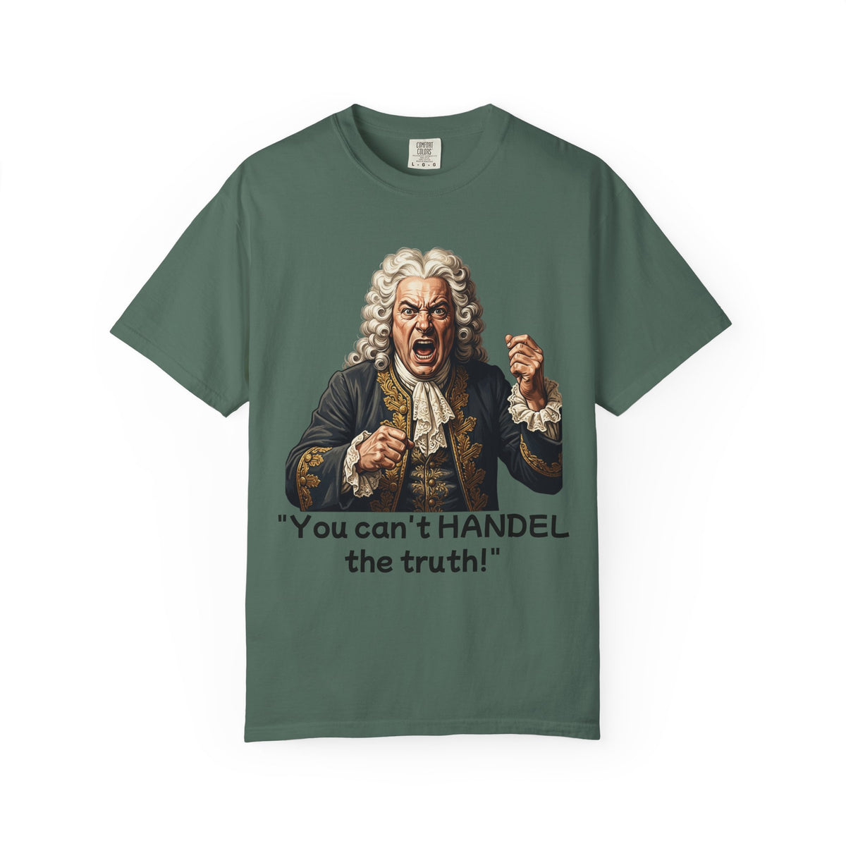 You Can't Handel the Truth Funny Classical Music T-Shirt