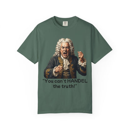 You Can't Handel the Truth Funny Classical Music T-Shirt