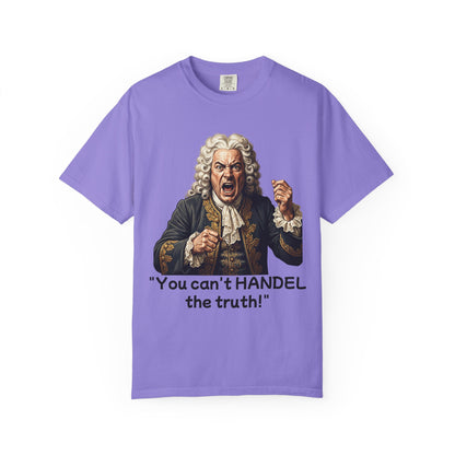 You Can't Handel the Truth Funny Classical Music T-Shirt
