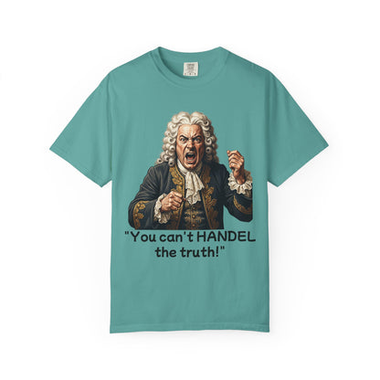 You Can't Handel the Truth Funny Classical Music T-Shirt